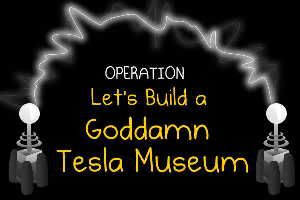 Logo for Let’s Build a Goddamn Tesla Museum, an IndieGoGo campaign to preserve Tesla’s lab, the Wardenclyffe, as a Tesla museum.